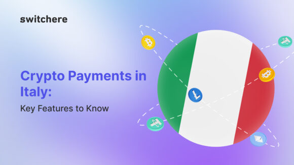 Crypto Payments in Italy: Key Features to Know