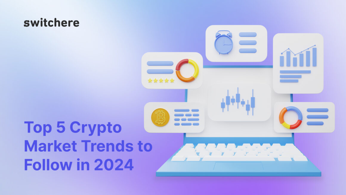Top 5 Crypto Market Trends to Follow in 2024