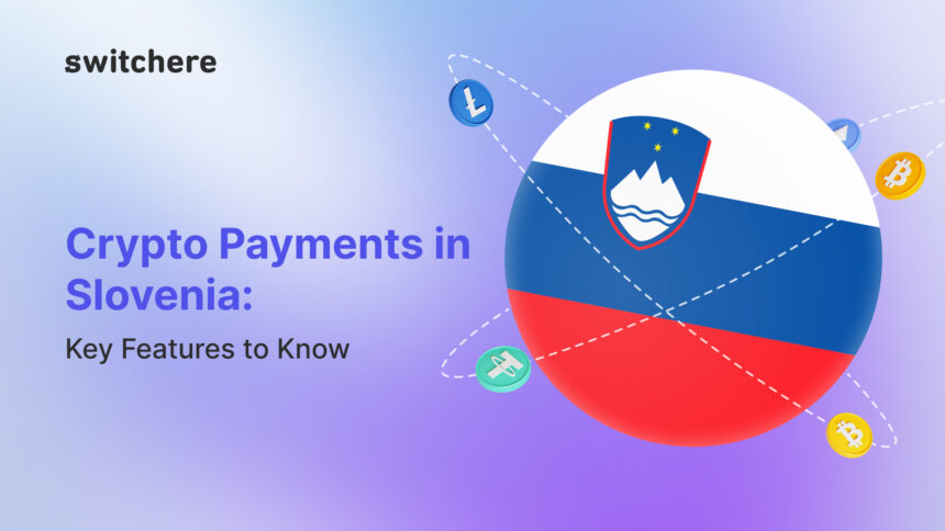 Crypto Payments in Slovenia: Key Features to Know