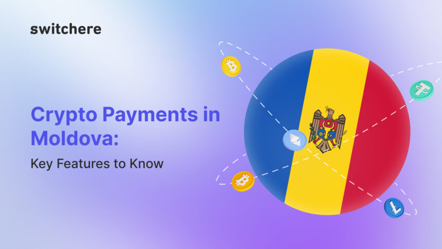 Crypto Payments in Moldova: Key Features to Know