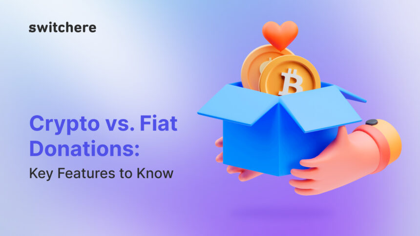 Crypto vs. Fiat Donations: Key Features to Know