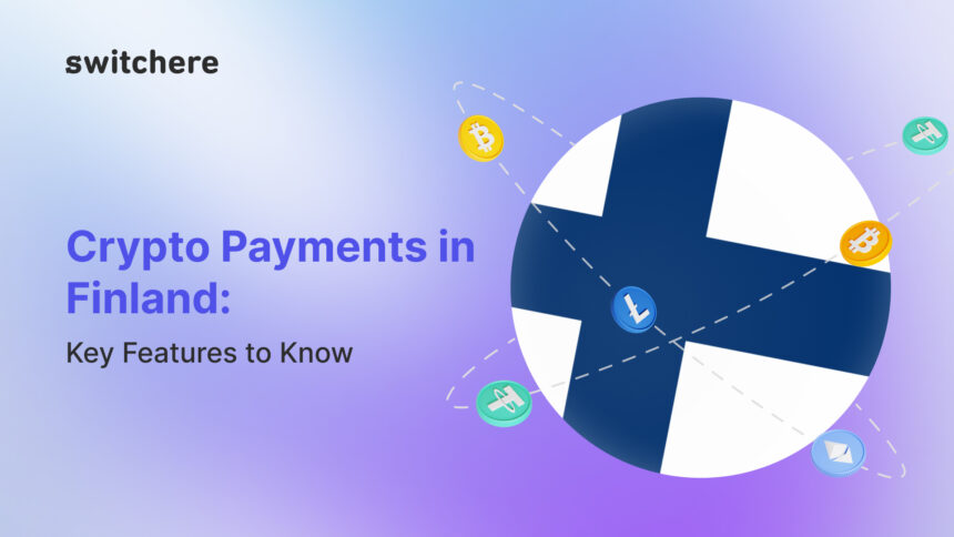 Crypto Payments in Finland: Key Features to Know