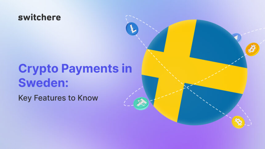 Crypto Payments in Sweden: Key Features to Know