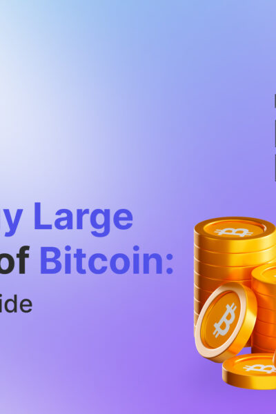 How to Buy Large Amounts of Bitcoin: A Complete Guide